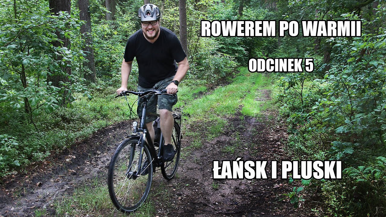 Rowerem po Warmii. Odc. 5 - Łańsk i Pluski.