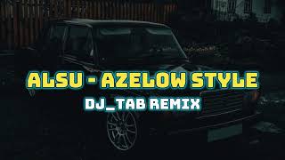 Alsu - Azelow Style (DJ_TAB Remix) Azeri Bass 2024 (Tribal Remix)