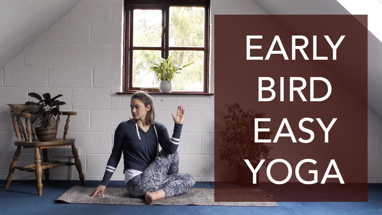 20 Minutes Early Bird Easy Yoga YouTube