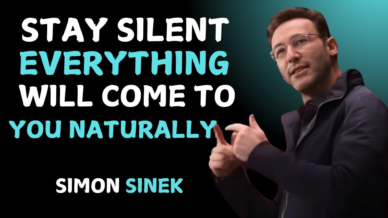 Stay Silent – Everything Will Come to You Naturally || Simon Sinek Best ...