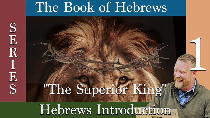 "The Superior King"  Intro to The Book of Hebrews ...