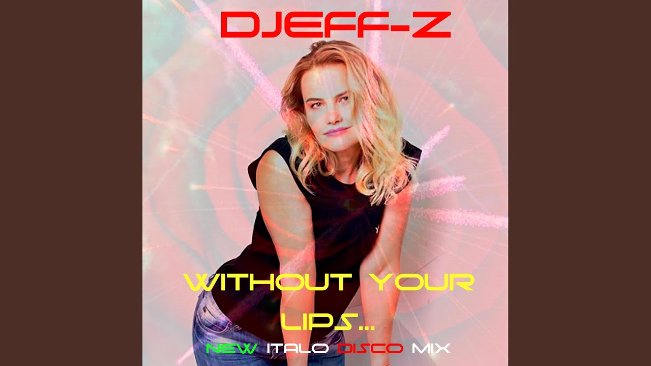 YouTubeでWithout your lips... (New italo disco mix)を視聴