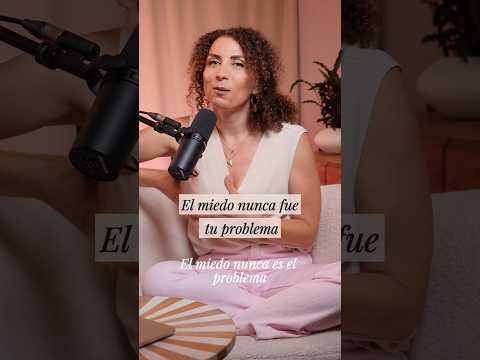 El miedo nunca fue tu problema