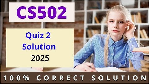 CS502 Quiz Solution 02 Fall 2025 | Easy Learning Club