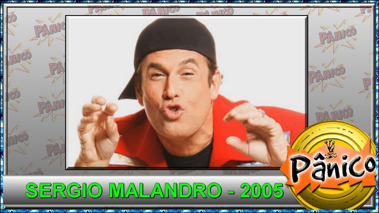 Panico Sergio Malandro 2005