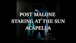 Post Malone - Staring At The Sun ft. SZA (ACAPELLA)