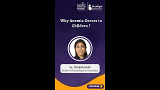 Why Anemia occurs in children discussed by Dr. Sirisha Rani Pediatric Hematologist & Oncologist