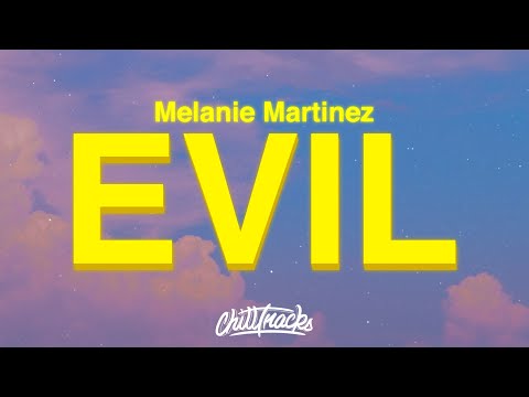 Melanie Martinez - EVIL (Lyrics)