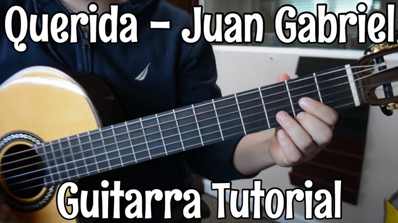 Querida - Tutorial de Guitarra ( Juan Gabriel ) Para Principiantes