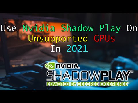 How To Use Nvidia Shadow Play On Unsupported GPUs