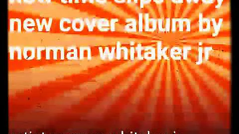 how time slips away full album by norman whitaker jr