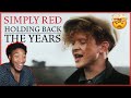 FIRST TIME EVER LISTENING TO SIMPLY RED - HOLDING BACK THE YEARS (REACTION!!!)