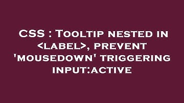 CSS : Tooltip nested in  label , prevent 