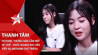 Hotgirl Trứng Rán Cần Mỡ Thanh Tâm Khóc Nấc - Ức Chế Khi Antifan Cứ Liên Tục Chỉ Trích Cô Nàng