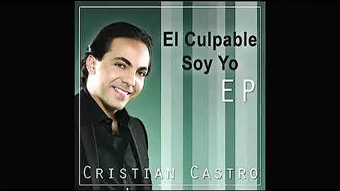 cristian castro - el culpable soy yo with lyrics