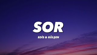 EDİS & GÜLŞEN - SOR (cover-lyrics/sözleri)