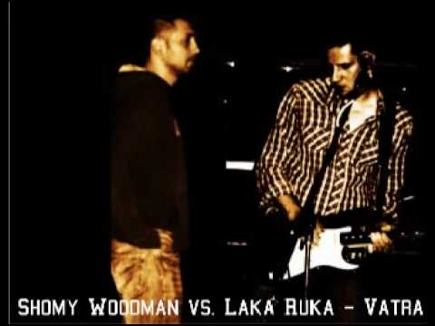 Shomy Woodman vs Laka Ruka - Vatra