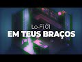 EM TEUS BRAÇOS | Lo-Fi Gospel 01