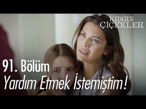 Yardım etmek istemiştim! - Kırgın Çiçekler 91. Bölüm