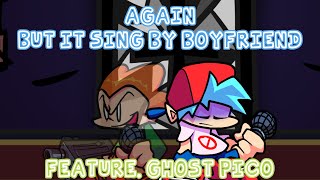 Again But it Sing By Boyfriend [Ft. Ghost Pico] | Outside FNF Cover | Losing My Partner