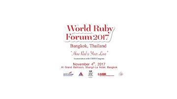 World Ruby Forum 2017 Bangkok Thailand (Nov. 4, 2017)