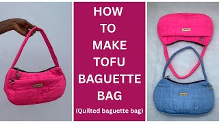 HOW TO MAKE TOFU BAGUETTE BAG (quilted baguette bag) beginners friendly DIY
