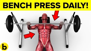 Doing Bench Press Daily Will Do This To Your Body