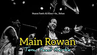 MAIN ROWAN TENU YAAD KARKE (REMIX) - NUSRAT FATEH ALI KHAN X ITS_ REHAN