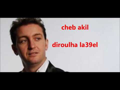 Paroles Diroulha Le39al Cheb Akil