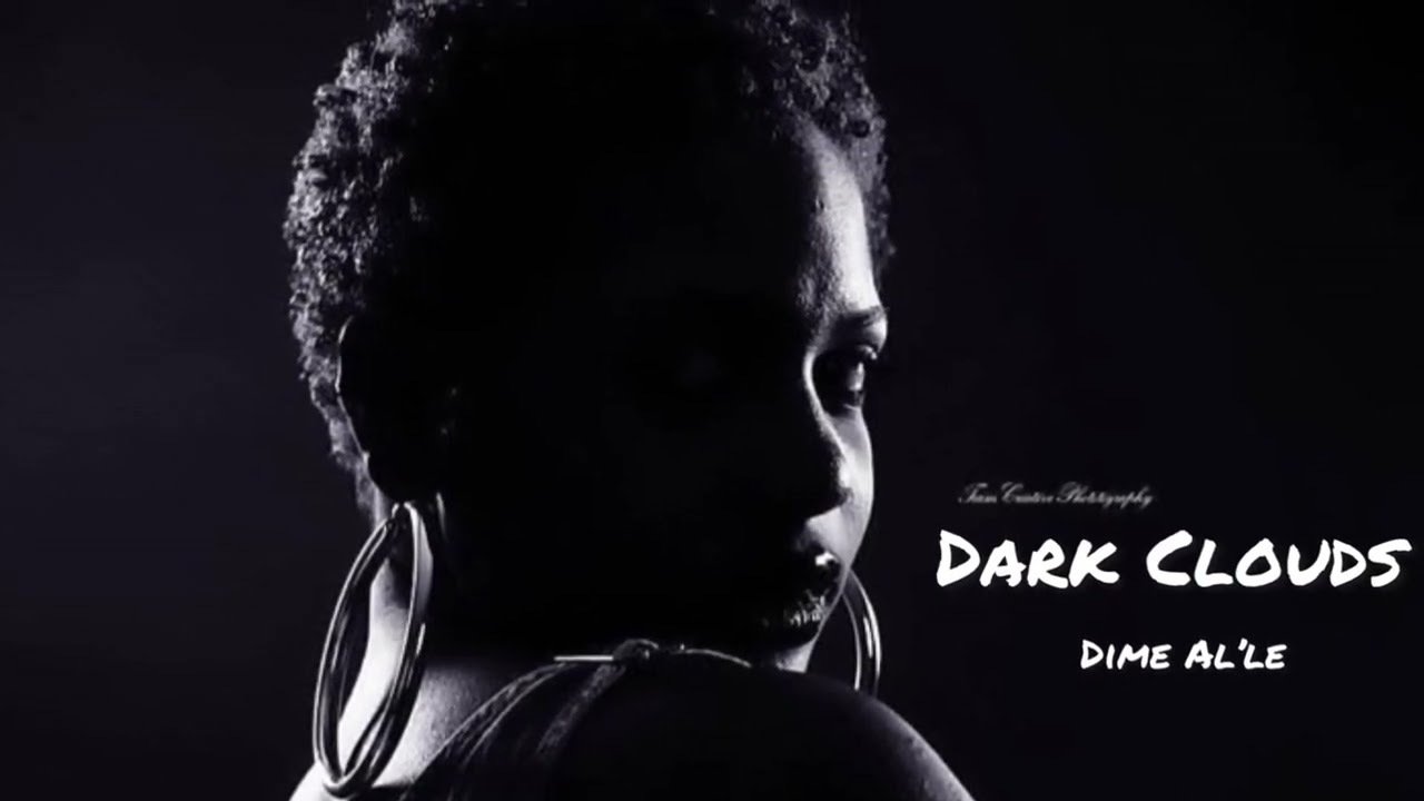Assista a Dime Al’le - Dark Clouds no YouTube Assista a Dime Al’le - Dark Clouds no YouTube