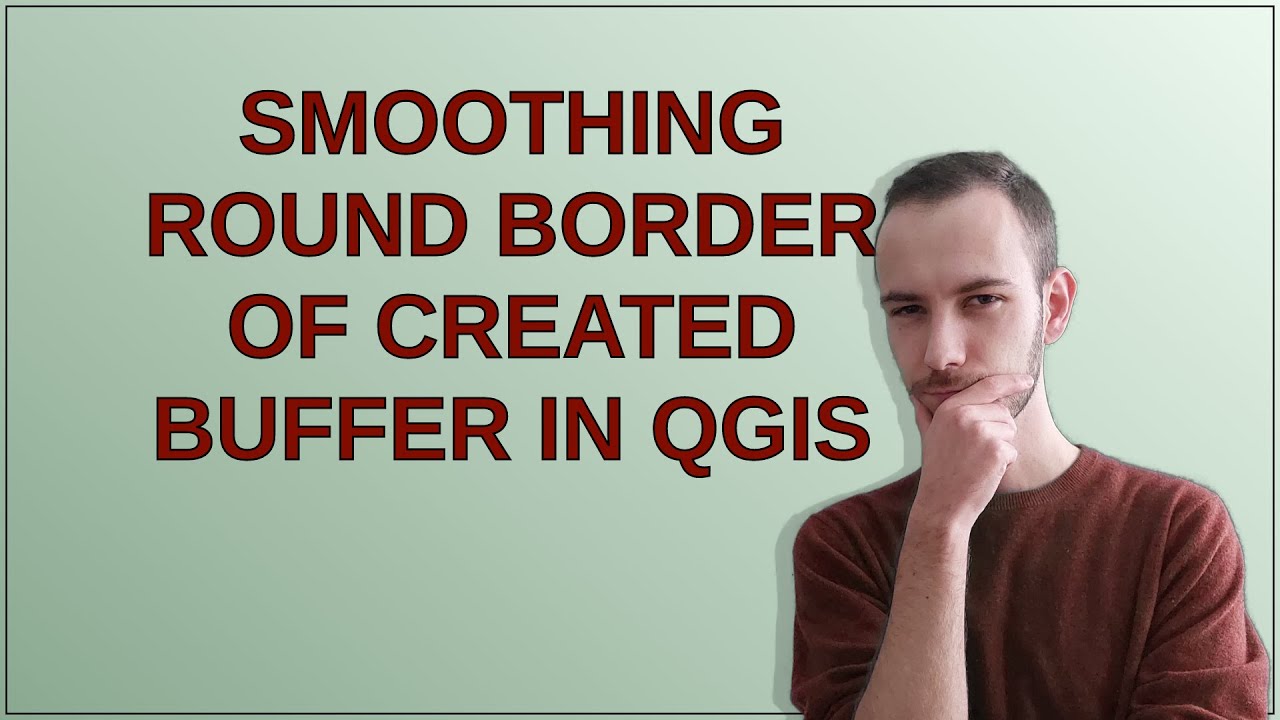 Smoothing round border of created buffer in QGIS - YouTube