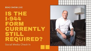 Is the I-944 Form Currently Still Required | Free Immigration Law Advice (11/9/2020)