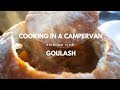 COOKING IN A CAMPERVAN | EPISODE 5 - GOULASH