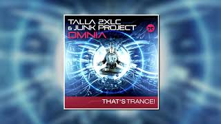 Talla 2XLC & Junk Project - Omnia (Extended Mix) [THAT'S TRANCE]