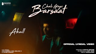 AKULL | CHALI GAYI BARSAAT ( OFFICIAL LYRICAL VIDEO ) | MELLOW D | NAMOH STUDIOS