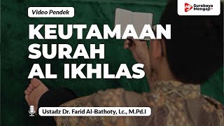 Keutamaan Surah Al Ikhlas - Ustadz Dr. Farid Al-Bathoty, Lc., M.Pd.I