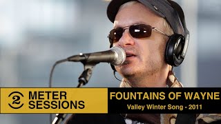 Fountains Of Wayne - Valley Winter Song  (live on 2 Meter Sessions, 2011)