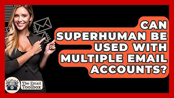 Can Superhuman Be Used With Multiple Email Accounts? - TheEmailToolbox.com