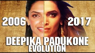 DEEPIKA PADUKONE Evolution (2006-2017)