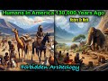 Pt 18  history or myth  humans in america older than thought  130000 years ago in california