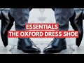 The Oxford Dress Shoes - Men's Wardrobe Essentials - Best Mens Dress Shoes