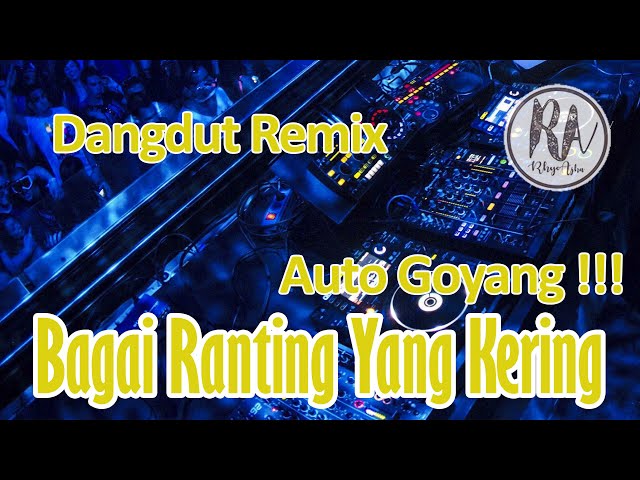 NEW DANGDUT REMIX DJ BAGAI RANTING YANG KERING class=