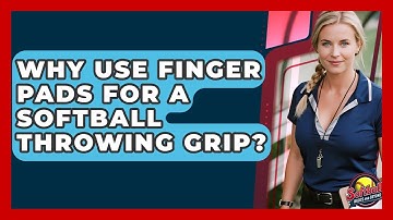 Why Use Finger Pads For A Softball Throwing Grip? - Softball Basics and Beyond