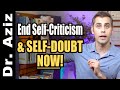 How To End Self-Criticism And Self-Doubt NOW!