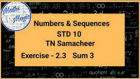 Numbers and Sequences|10th Maths |TN Samacheer|Exercise 2.3 |Maths Magic |sum 3