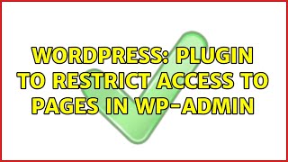 Wordpress: Plugin to restrict access to pages in wp-admin (2 Solutions!!)