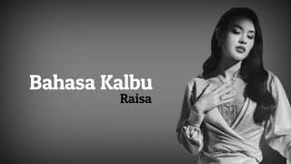 Bahasa Kalbu-Raisa Lirik Lagu