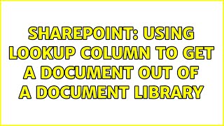 sharepoint: using lookup column to get a document out of a document library