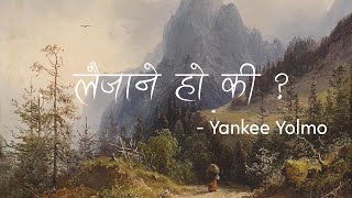 Laijanay Ho Ki - Yankee Yolmo (Official Video) chords