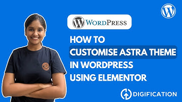 How to Customise an Astra Theme WordPress Website with Elementor